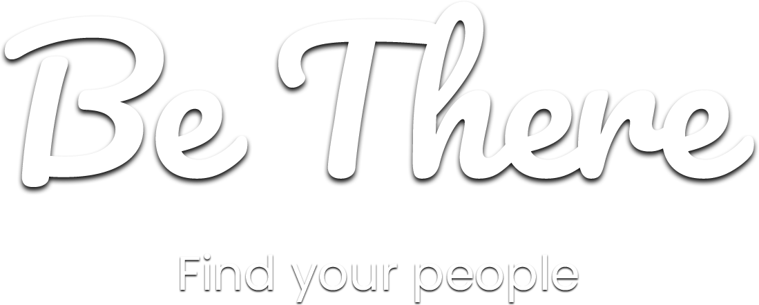 Be There || Find your people